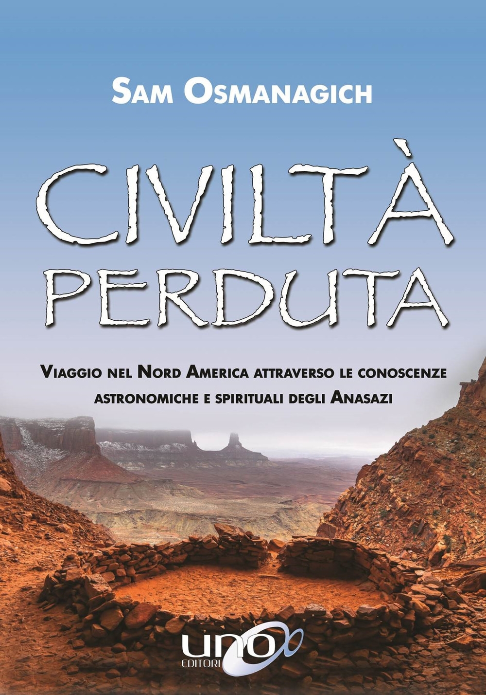 Civiltà perdute. Viaggio attraverso le conoscenze astronomiche e spirituali dei nativi del Nord America Civiltà perdute. Viaggio attraverso le conoscenze astronomiche e spirituali dei nativi del Nord America