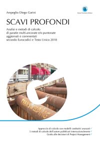 Scavi profondi. Analisi e metodi di calcolo di paratie multi-ancorate e/o puntonate. Aggiornato e commentato secondo Eurocodici e