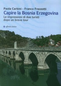 Capire la Bosnia Erzegovina. Le impressioni di due turisti dopo un breve tour