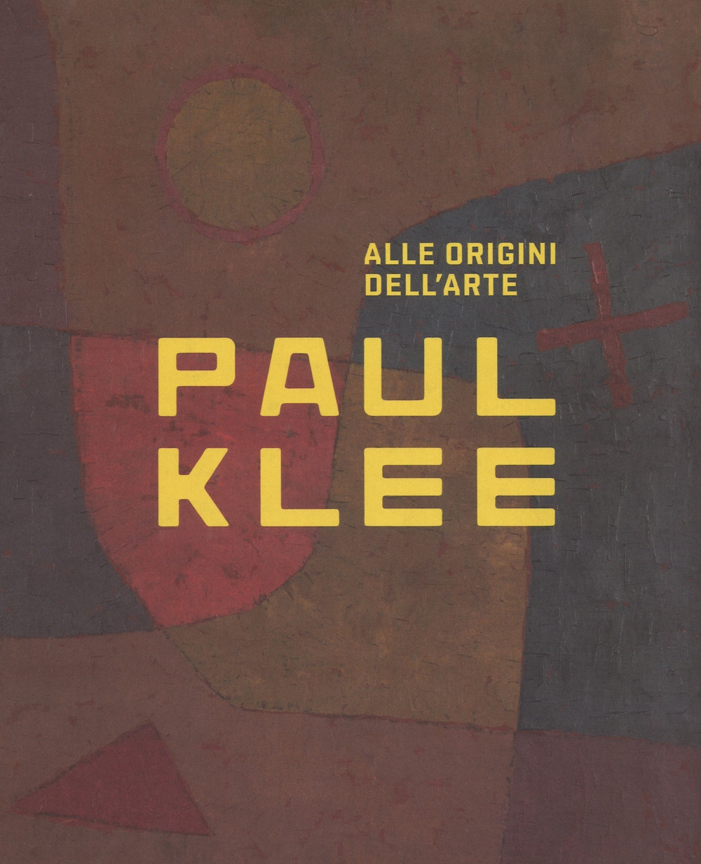 Paul Klee. Alle origini dell'arte. Paul Klee. Alle origini dell'arte.