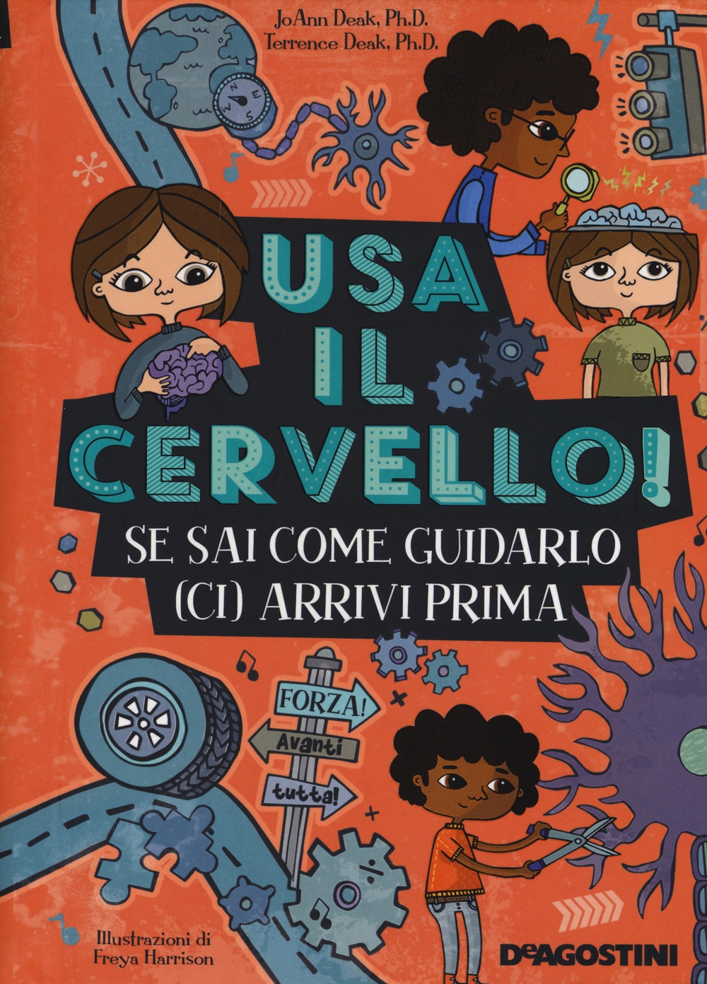 Usa il cervello! Se sai come guidarlo (ci) arrivi prima. Ediz. a spirale
