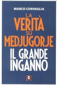 La verità su Medjugorje. Il grande inganno