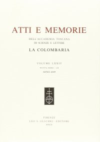 Accademia Toscana di Scienze e Lettere La Colombaria. Atti e Memorie. Vol. LXXIV. 2009