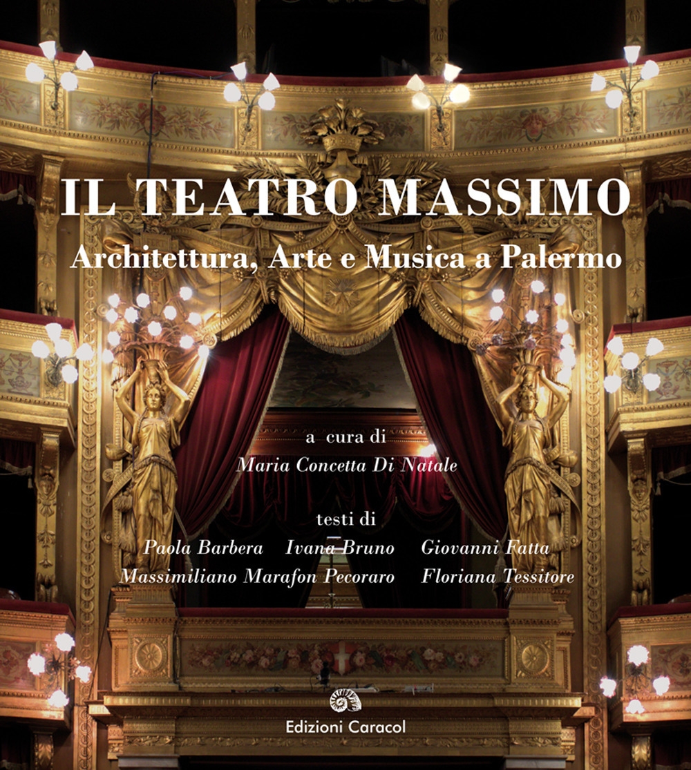 Il Teatro Massimo. Architettura, Arte e Musica a Palermo Il Teatro Massimo. Architettura, Arte e Musica a Palermo