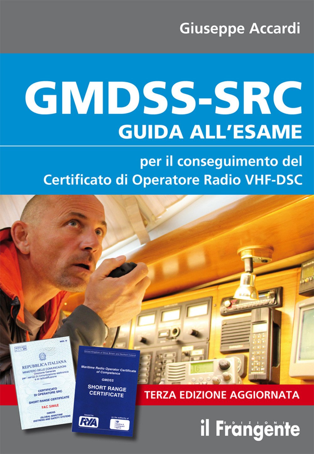 Gmdss-Src. Guida all'Esame per il Conseguimento del Certificato di Operatore Radio Vhf-Dsc Gmdss-Src. Guida all'Esame per il Conseguimento del Certificato di Operatore Radio Vhf-Dsc