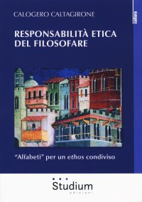 Responsabilità etica del filosofare. "Alfabeti" per un ethos condiviso