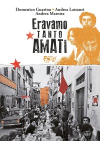 Eravamo tanto amati. La sinistra italiana verso i 30 anni dalla Bolognina