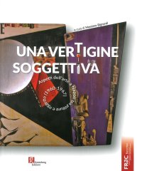 Una Vertigine Soggettiva. Aspetti Dell'Arte a Napoli tra Pittura e Oggetto (1960-1967)