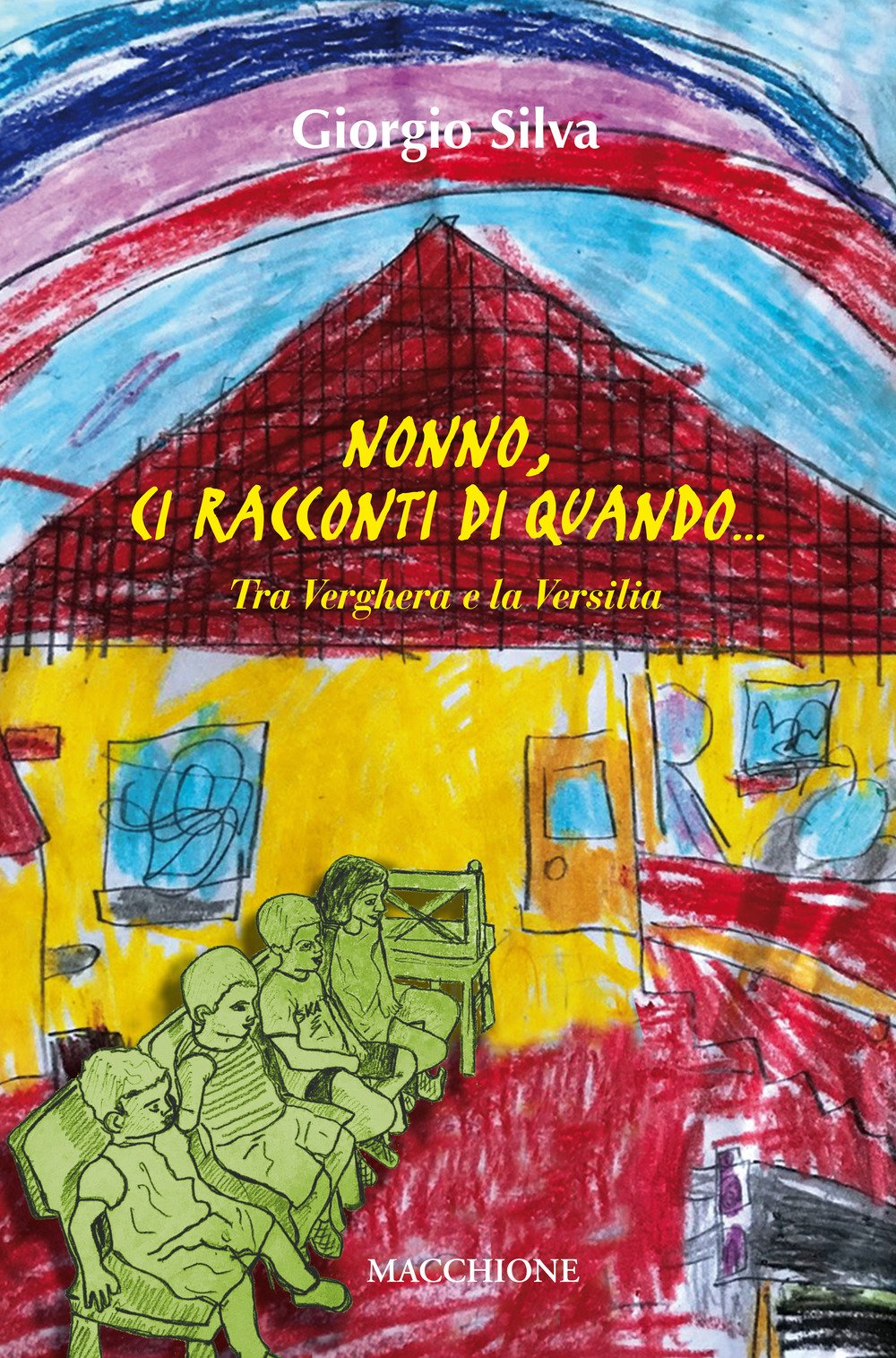 Nonno, ci racconti di quando... Tra Verghera e la Versilia Nonno, ci racconti di quando... Tra Verghera e la Versilia