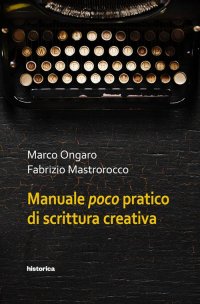 Manuale poco pratico di scrittura creativa