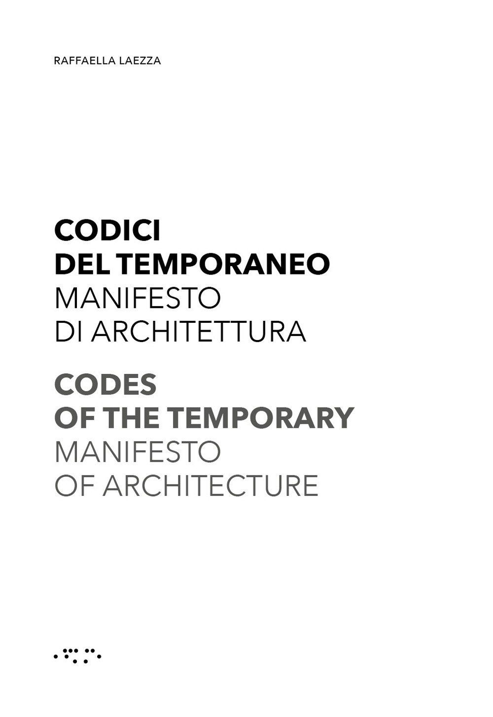 Codici del temporaneo. Manifesto di architettura-Codes of temporary. Manifesto of architecture Codici del temporaneo. Manifesto di architettura-Codes of temporary. Manifesto of architecture
