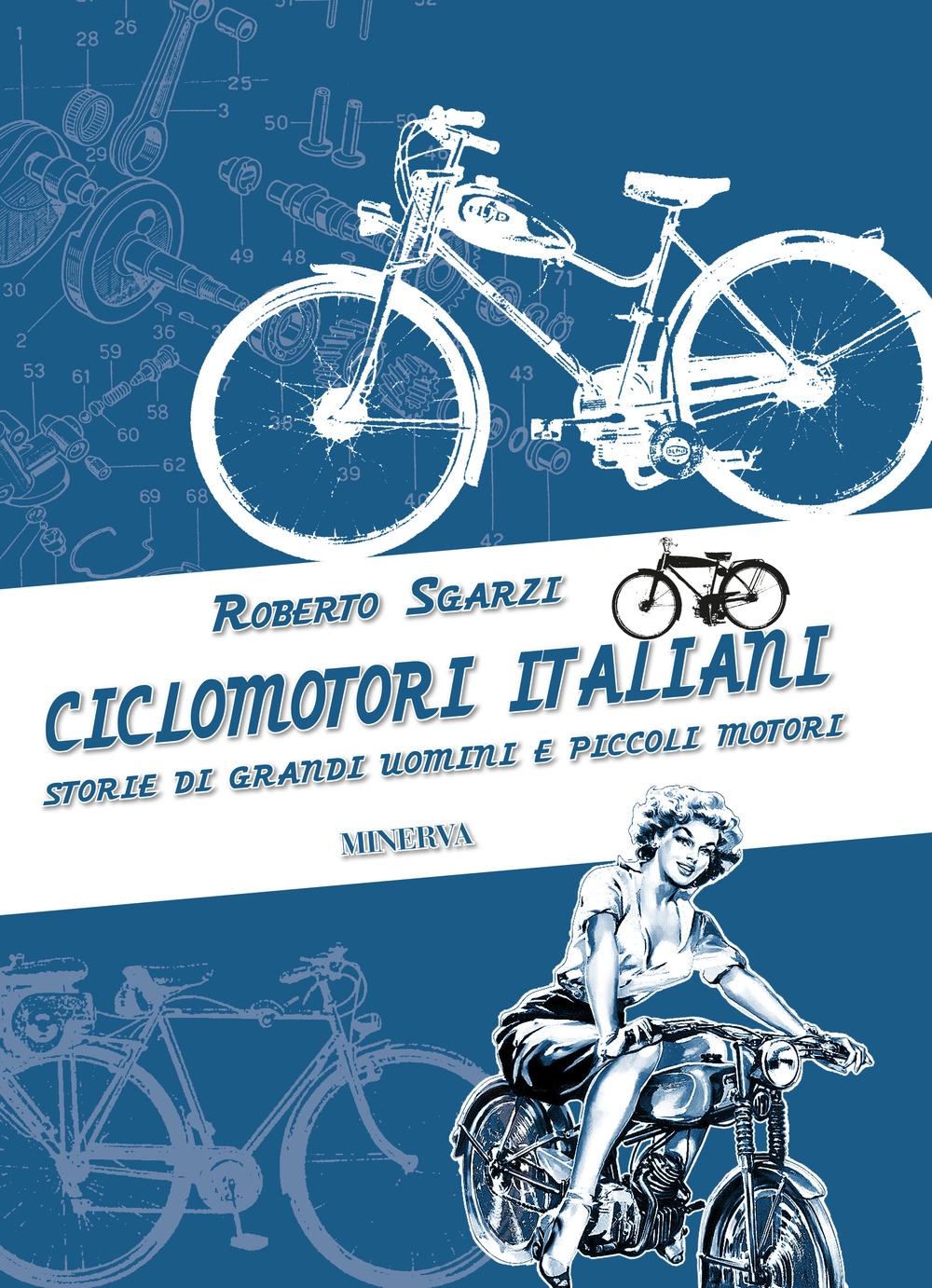 Ciclomotori italiani. Storie di grandi uomini e piccoli motori Ciclomotori italiani. Storie di grandi uomini e piccoli motori
