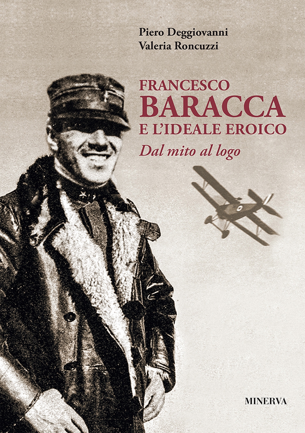 Francesco Baracca e l'ideale eroico. Dal mito al logo Francesco Baracca e l'ideale eroico. Dal mito al logo