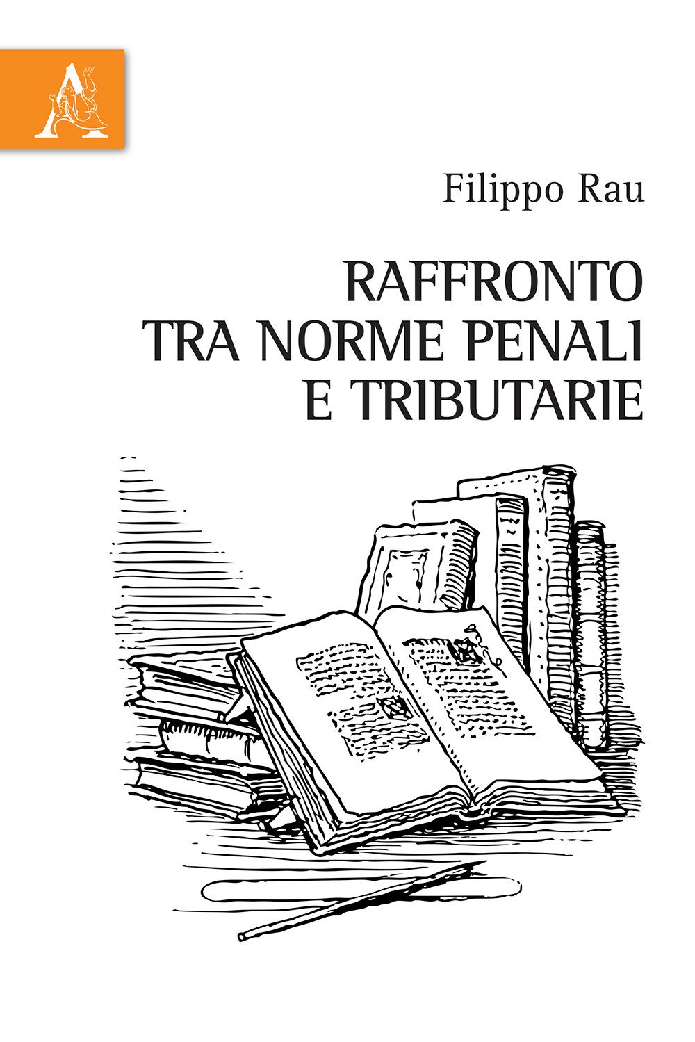 Raffronto tra norme penali e tributarie Raffronto tra norme penali e tributarie