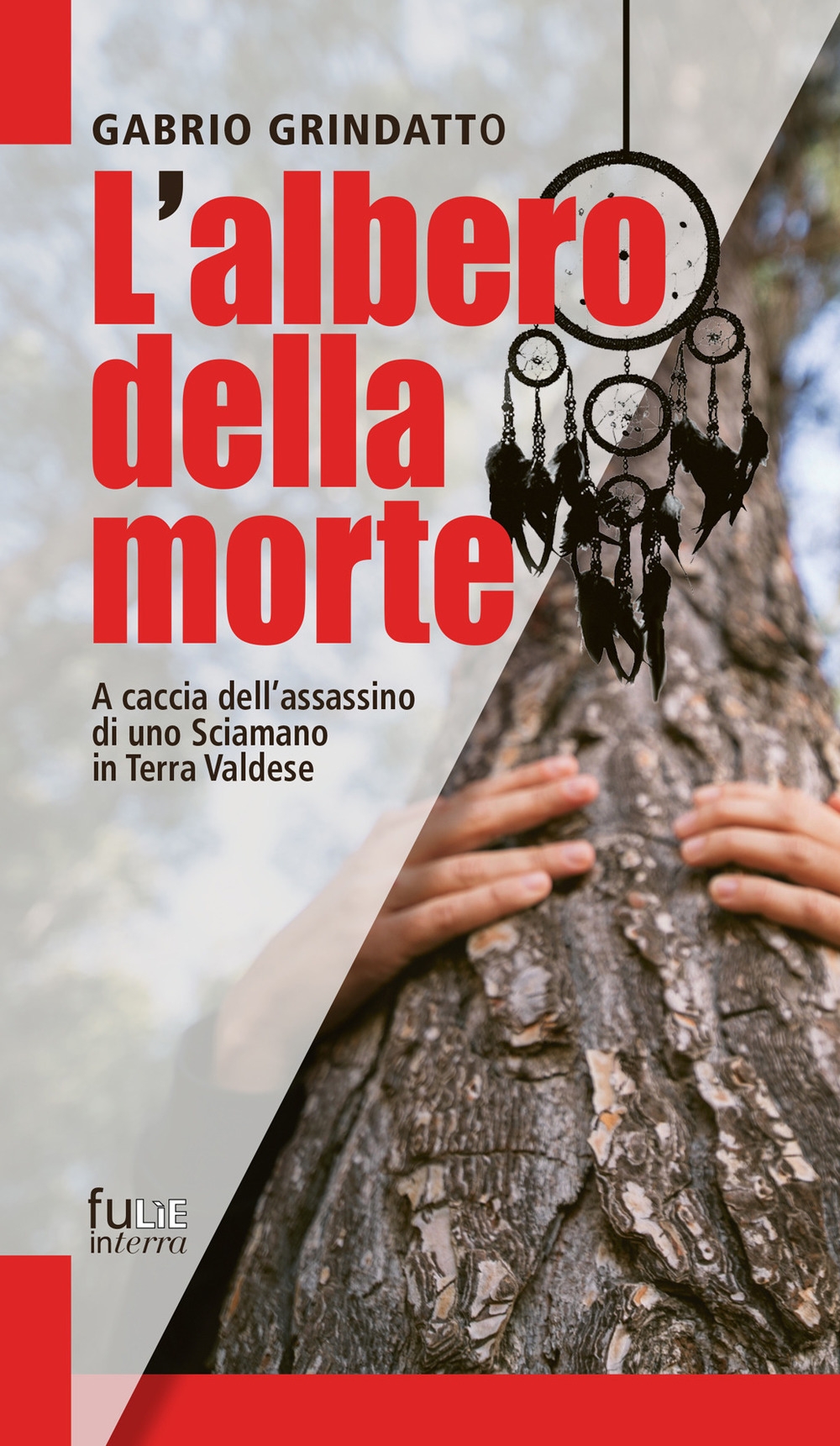 L'albero della morte. A caccia dell'assassino di uno sciamano in Terra Valdese L'albero della morte. A caccia dell'assassino di uno sciamano in Terra Valdese