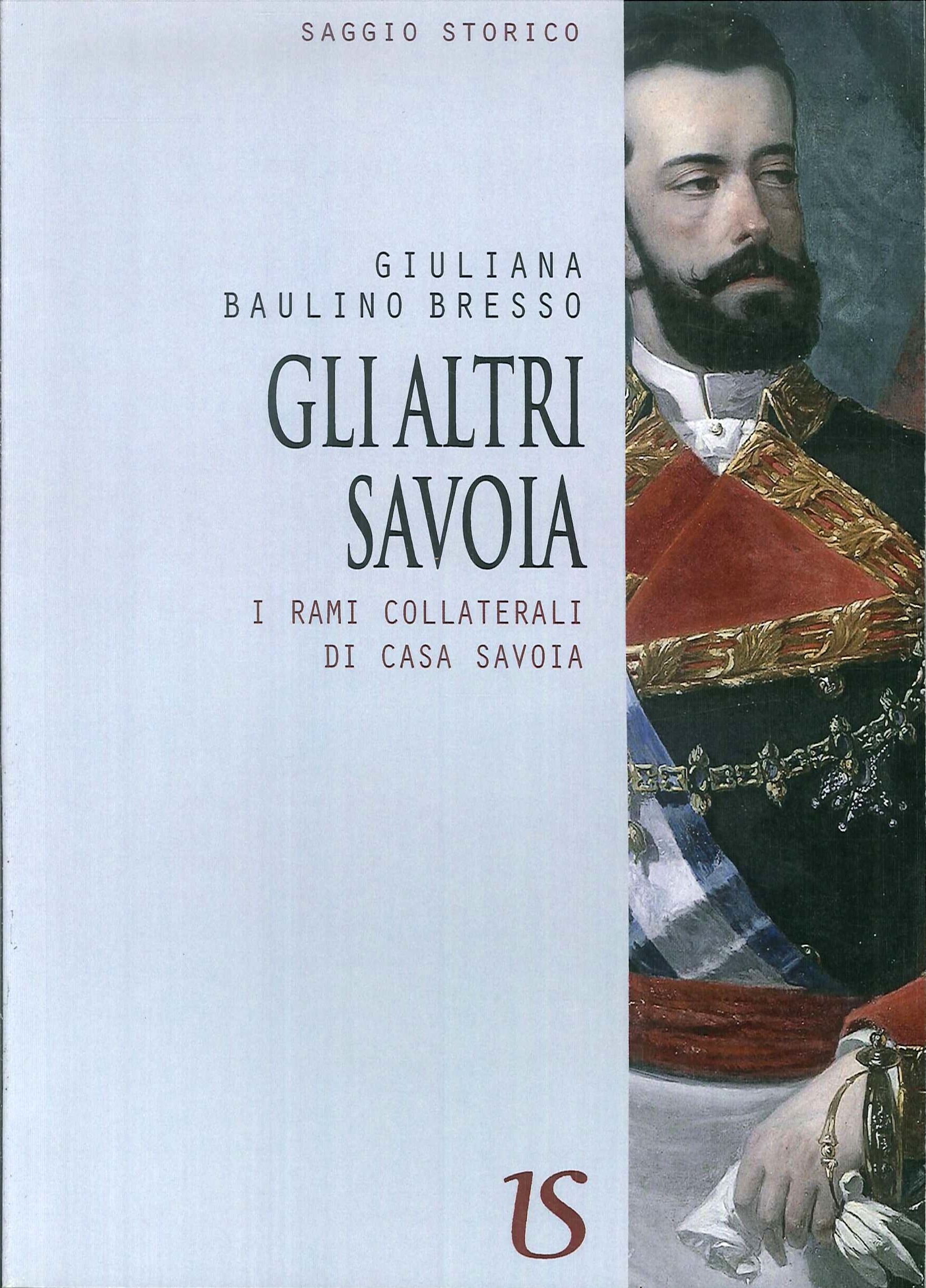 Gli altri Savoia. I Rami Collaterali di Casa Savoia. Gli altri Savoia. I Rami Collaterali di Casa Savoia.