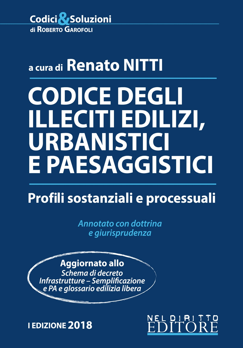 Codice degli illeciti edilizi, urbanistici e paesaggistici. Profili sostanziali e processuali. Annotato con dottrina e giurisprudenza Codice degli illeciti edilizi, urbanistici e paesaggistici. Profili sostanziali e processuali. Annotato con dottrina e giurisprudenza