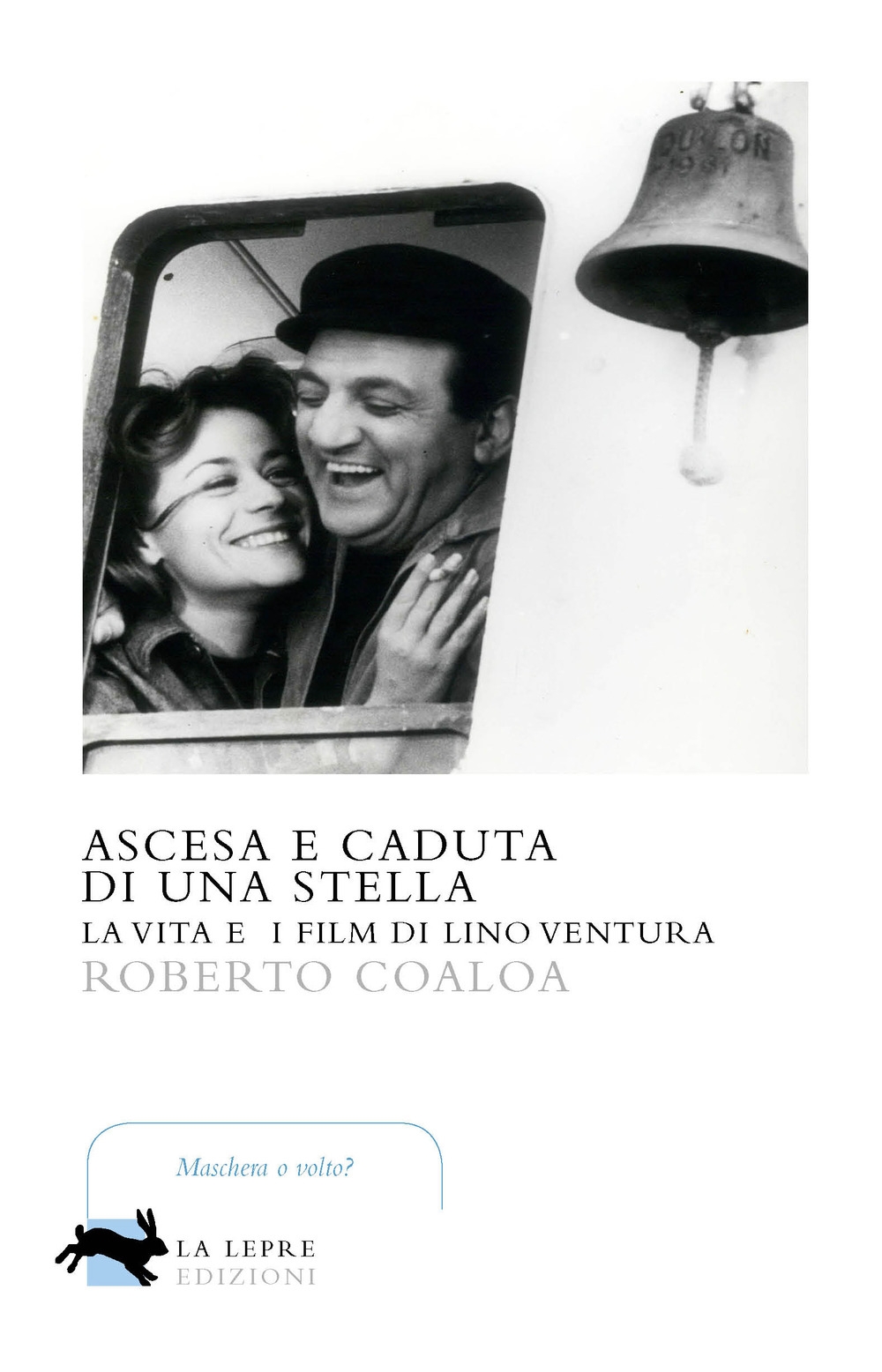 Ascesa e caduta di una stella. La vita e i film di Lino Ventura Ascesa e caduta di una stella. La vita e i film di Lino Ventura