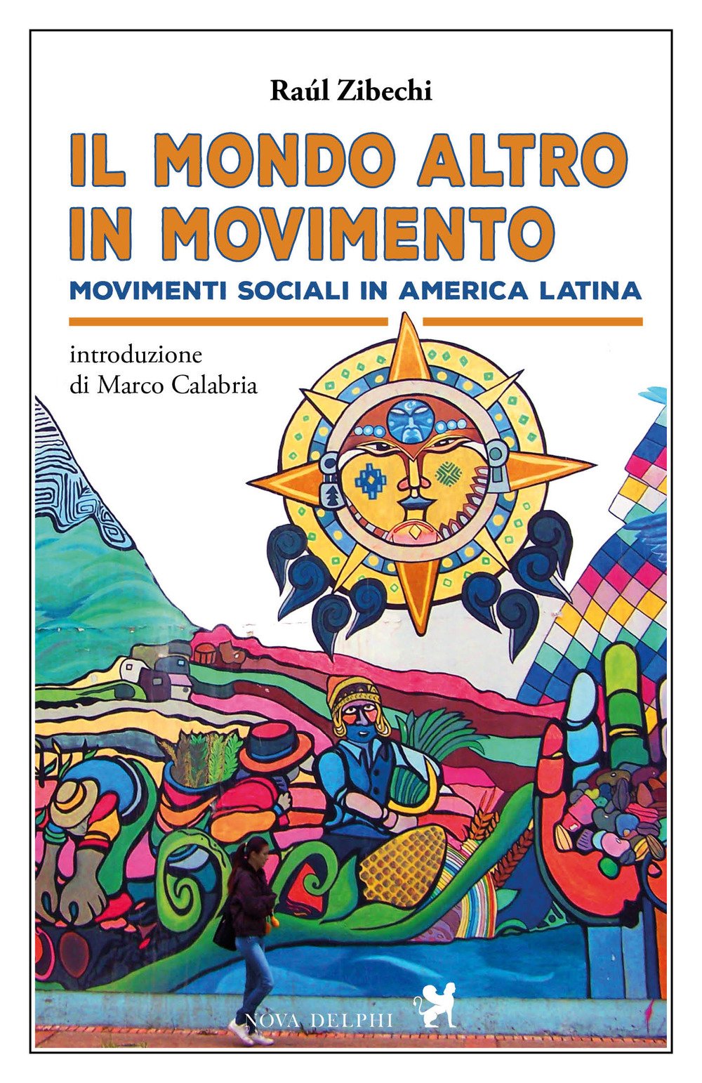Il «mondo altro» in movimento. Movimenti sociali in America Latina Il «mondo altro» in movimento. Movimenti sociali in America Latina