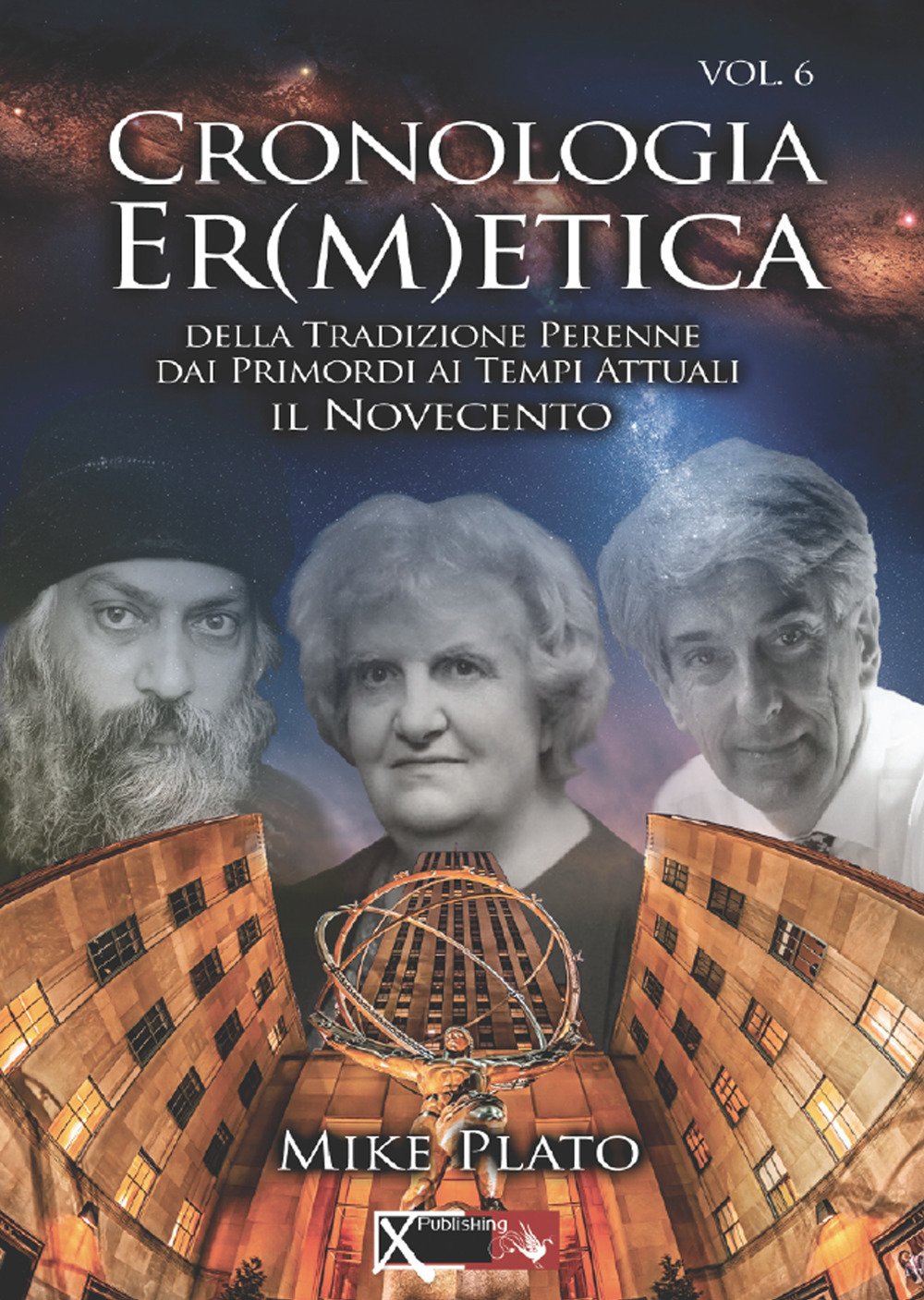 Cronologia er(m)etica. La tradizione perenne dai primordi ai tempi attuali. Vol. 6 Cronologia er(m)etica. La tradizione perenne dai primordi ai tempi attuali. Vol. 6