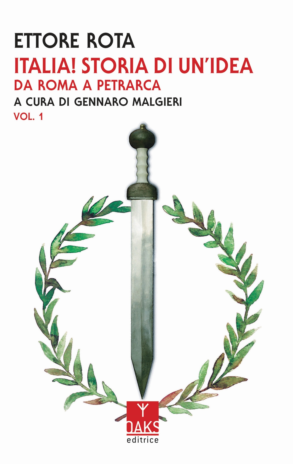 Italia! Storia di un'idea. Vol. 1: Da Roma a Petrarca Italia! Storia di un'idea. Vol. 1: Da Roma a Petrarca
