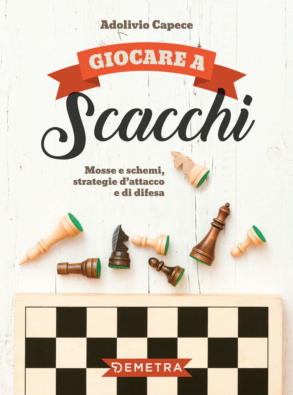 Giocare a scacchi. Mosse e schemi, strategie d'attacco e di difesa Giocare a scacchi. Mosse e schemi, strategie d'attacco e di difesa