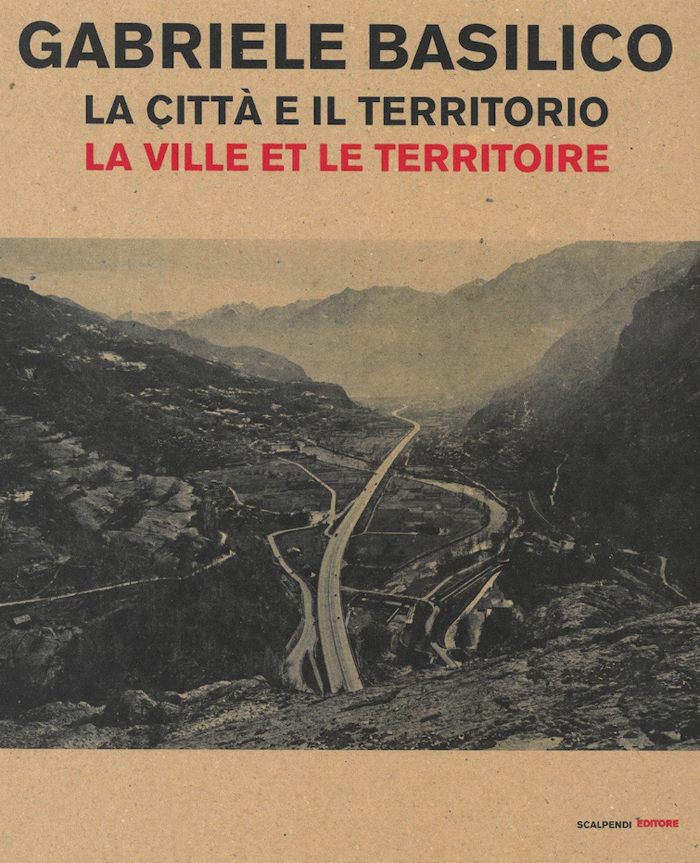Gabriele Basilico. La città e il territorio. La ville et le territoire Gabriele Basilico. La città e il territorio. La ville et le territoire
