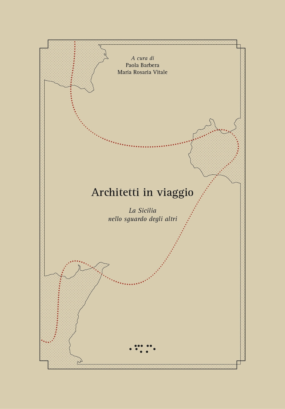 Architetti in viaggio. La Sicilia nello sguardo degli altri Architetti in viaggio. La Sicilia nello sguardo degli altri