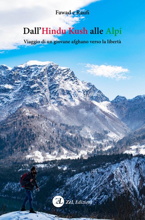 Dall'Hindu Kush alle Alpi. Viaggio di un giovane afghano verso la libertà Dall'Hindu Kush alle Alpi. Viaggio di un giovane afghano verso la libertà