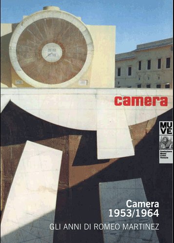 Camera 1953/1964. Gli anni di Romeo Martinez Camera 1953/1964. Gli anni di Romeo Martinez