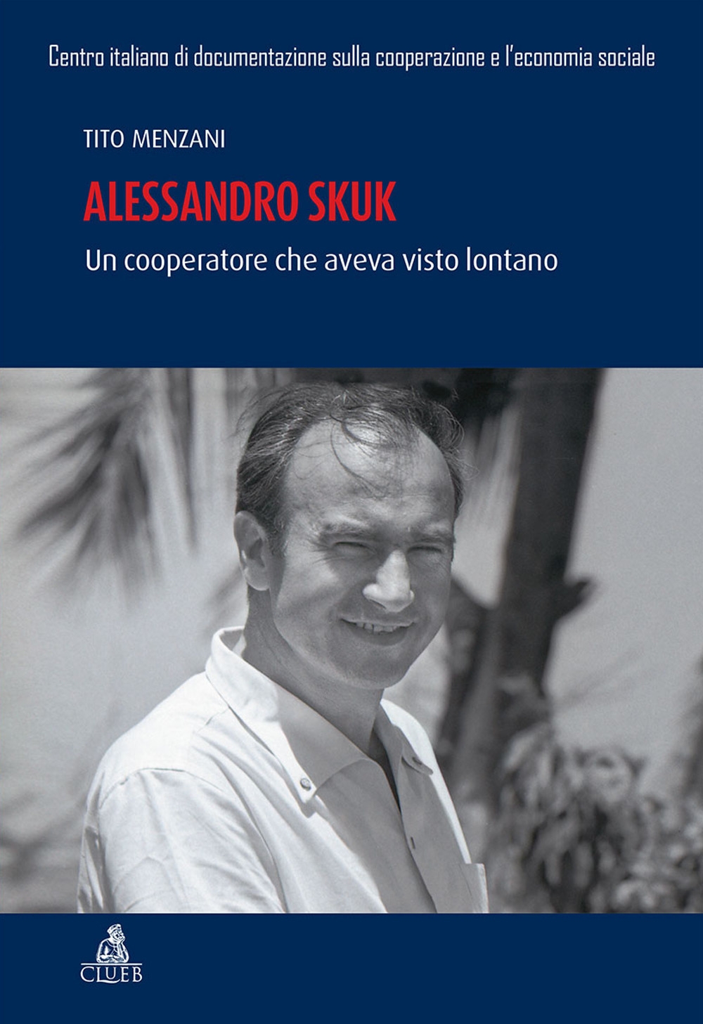 Alessandro Skuk. Un cooperatore che aveva visto lontano Alessandro Skuk. Un cooperatore che aveva visto lontano