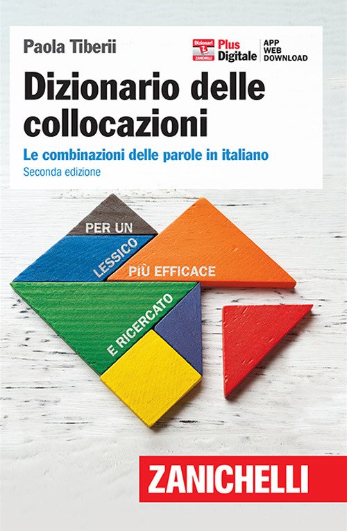 Dizionario delle collocazioni. Le combinazioni delle parole in italiano. Con Contenuto digitale (fornito elettronicamente) Dizionario delle collocazioni. Le combinazioni delle parole in italiano. Con Contenuto digitale (fornito elettronicamente)
