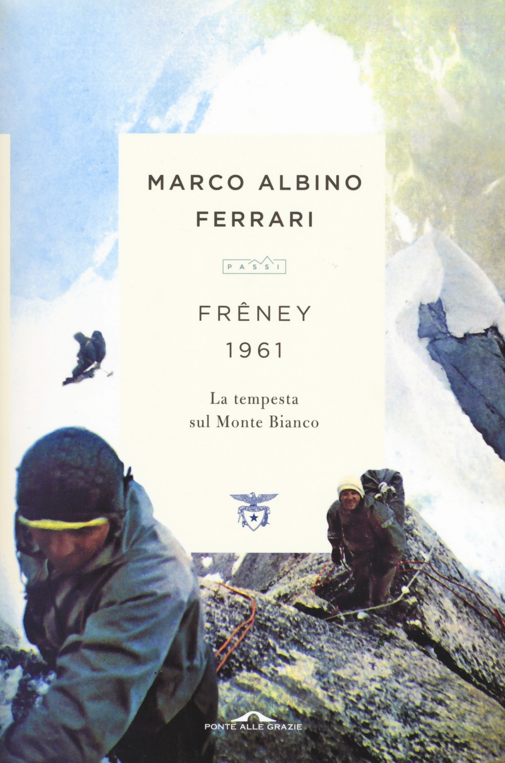 Freney 1961. La tempesta sul Monte Bianco Freney 1961. La tempesta sul Monte Bianco
