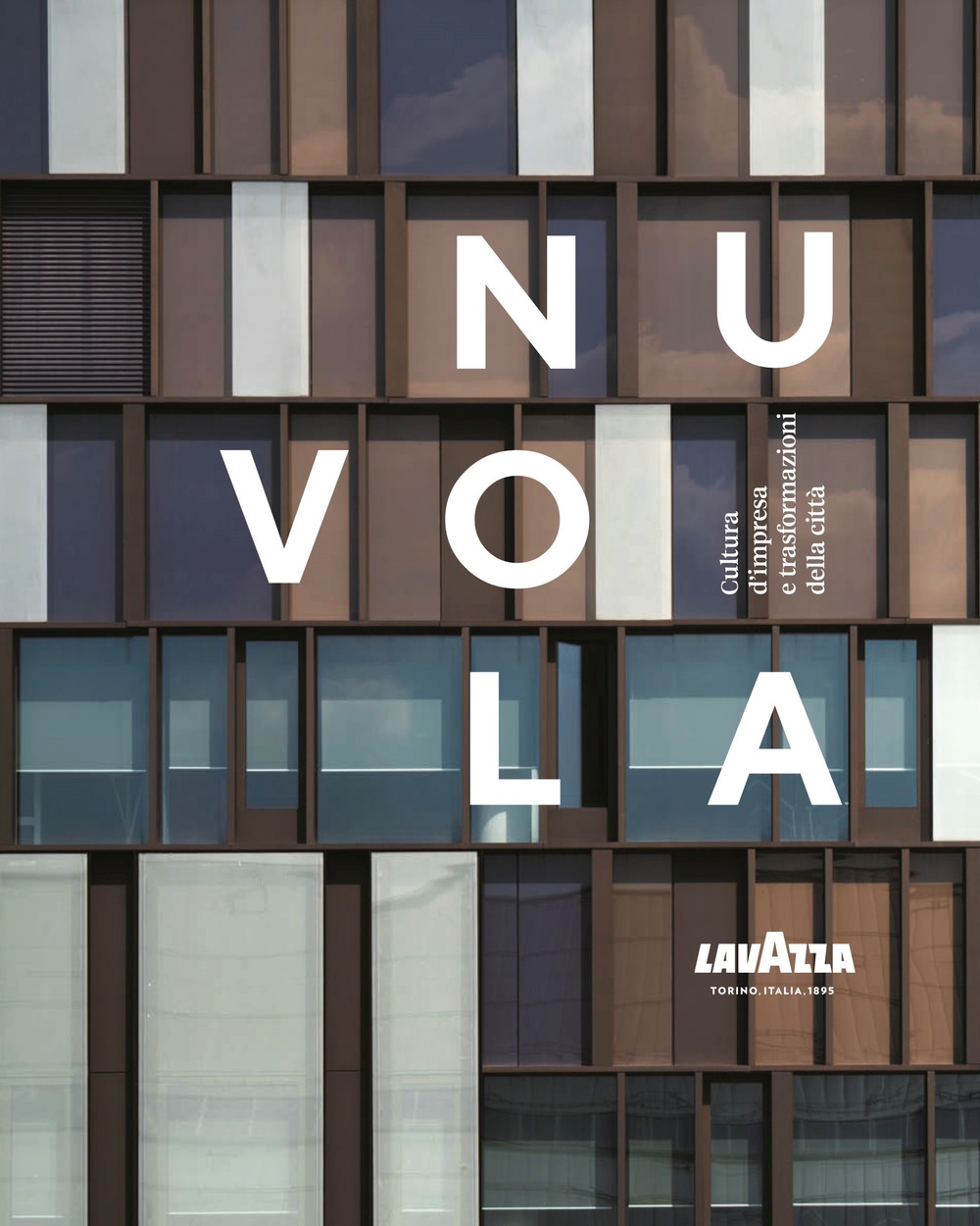 Nuvola Lavazza. Cultura d'impresa e trasformazioni della città. Ediz. a colori Nuvola Lavazza. Cultura d'impresa e trasformazioni della città. Ediz. a colori