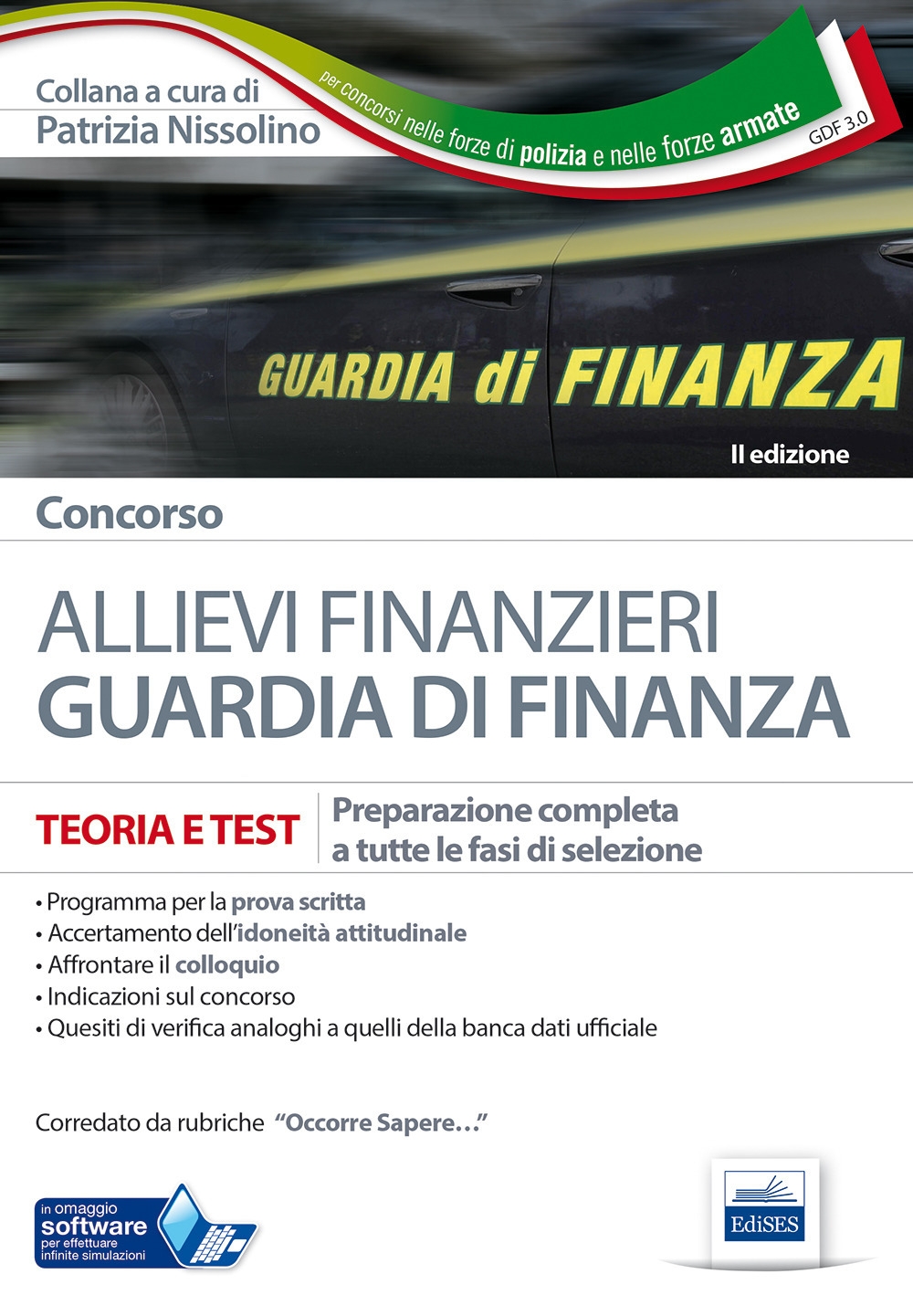Concorso allievi finanzieri nella Guardia di Finanza. Teoria e test per tutte le fasi di selezione. Con software di simulazione Concorso allievi finanzieri nella Guardia di Finanza. Teoria e test per tutte le fasi di selezione. Con software di simulazione