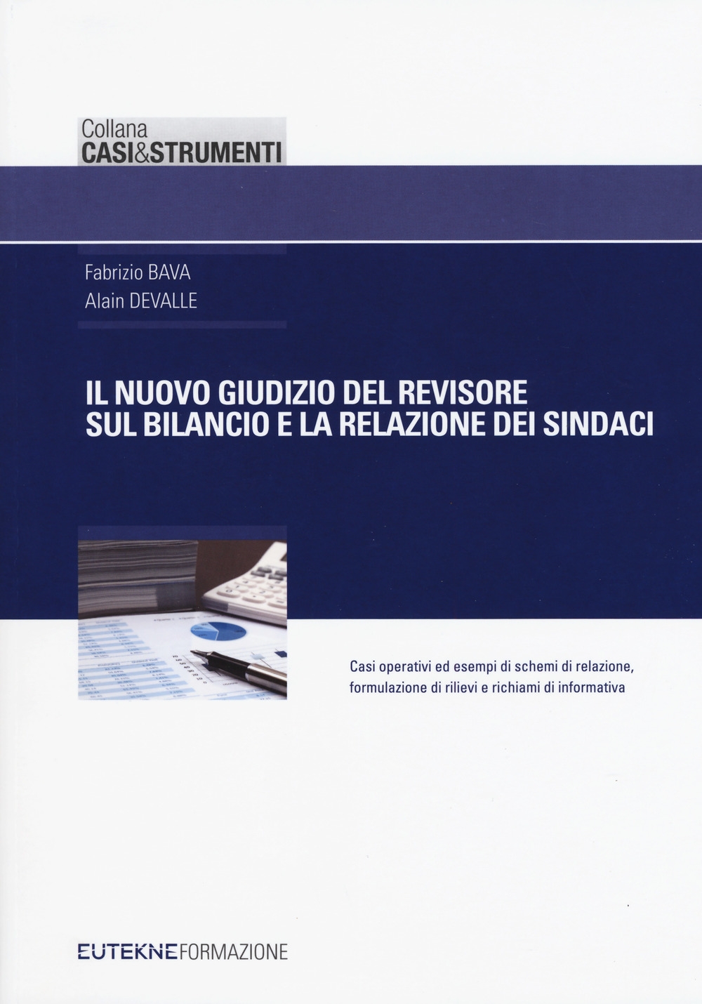 Il nuovo giudizio del revisore sul bilancio e la relazione dei sindaci Il nuovo giudizio del revisore sul bilancio e la relazione dei sindaci