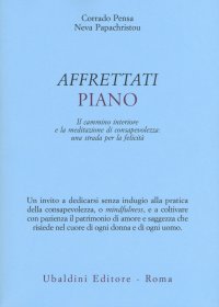 Affrettati piano. Il cammino interiore e la meditazione di consapevolezza: una strada per la felicità