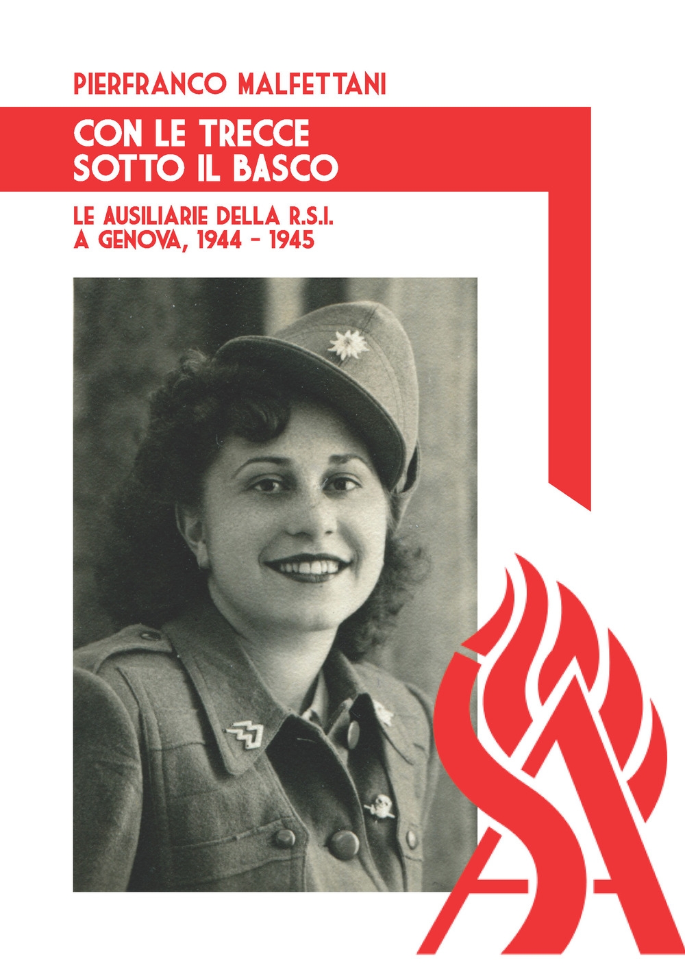 Con le trecce sotto al basco. Le ausiliarie della R.S.I. a Genova, 1944-1945 Con le trecce sotto al basco. Le ausiliarie della R.S.I. a Genova, 1944-1945