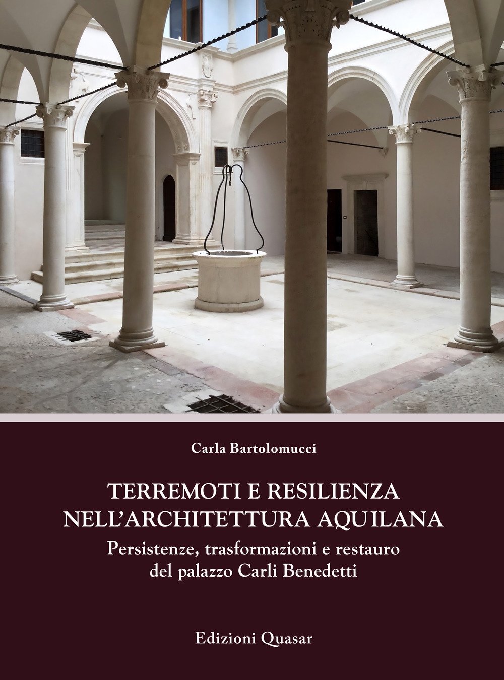 Terremoti e resilienza nell'architettura aquilana. Persistenze, trasformazioni e restauro del palazzo Carli Benedetti Terremoti e resilienza nell'architettura aquilana. Persistenze, trasformazioni e restauro del palazzo Carli Benedetti