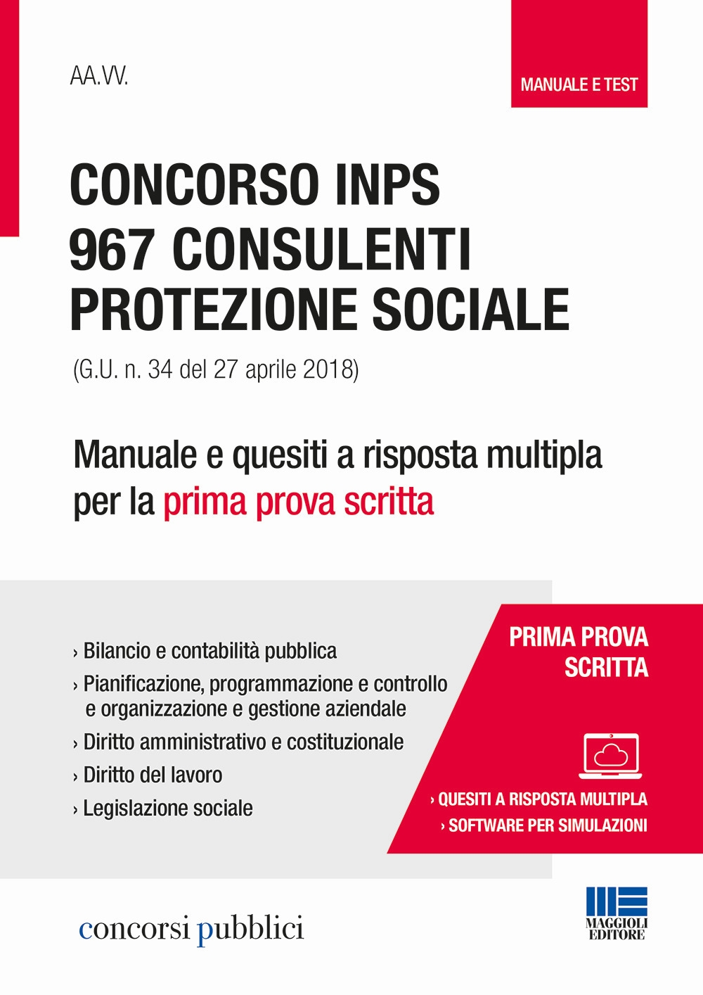 Concorso INPS. 967 consulenti protezione sociale (G.U. n. 34 del 27 aprile 2018). Manuale e quesiti a risposta multipla per la prima prova scritta Concorso INPS. 967 consulenti protezione sociale (G.U. n. 34 del 27 aprile 2018). Manuale e quesiti a risposta multipla per la prima prova scritta