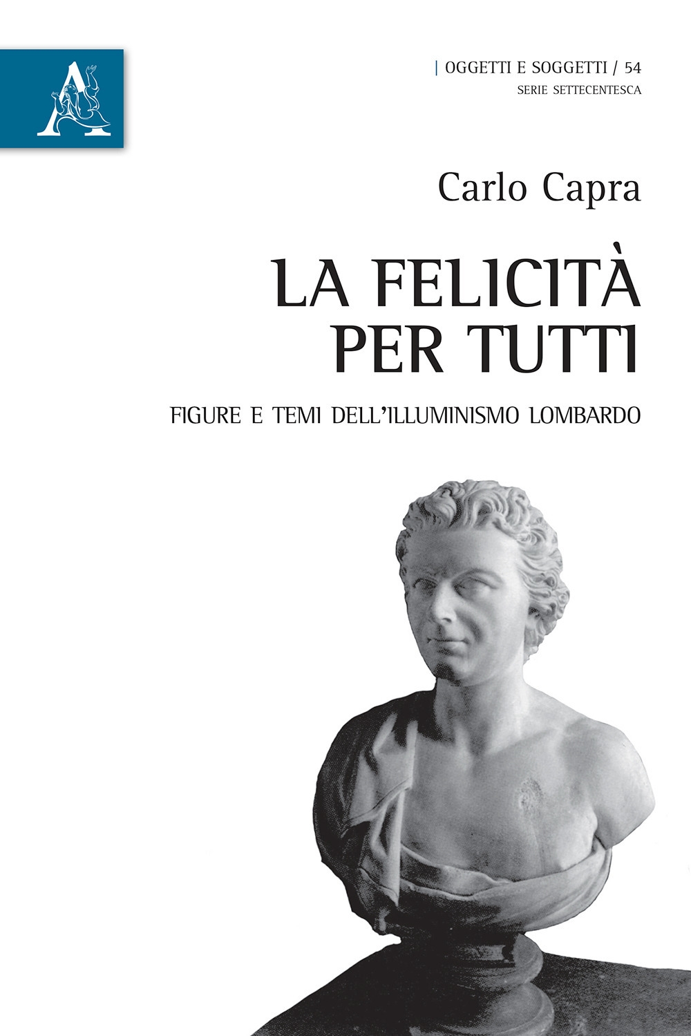 La felicità per tutti. Figure e temi dell'Illuminismo lombardo La felicità per tutti. Figure e temi dell'Illuminismo lombardo