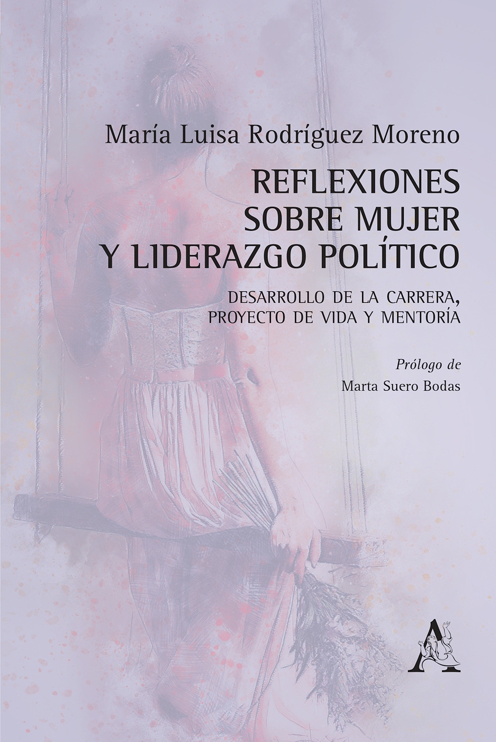 Reflexiones sobre mujer y liderazgo político. Desarrollo de la carrera, proyecto de vida y mentoría Reflexiones sobre mujer y liderazgo político. Desarrollo de la carrera, proyecto de vida y mentoría