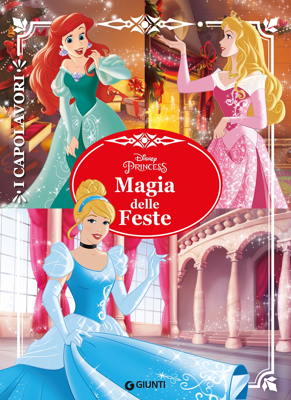Magia delle feste. Principesse. I capolavori Magia delle feste. Principesse. I capolavori