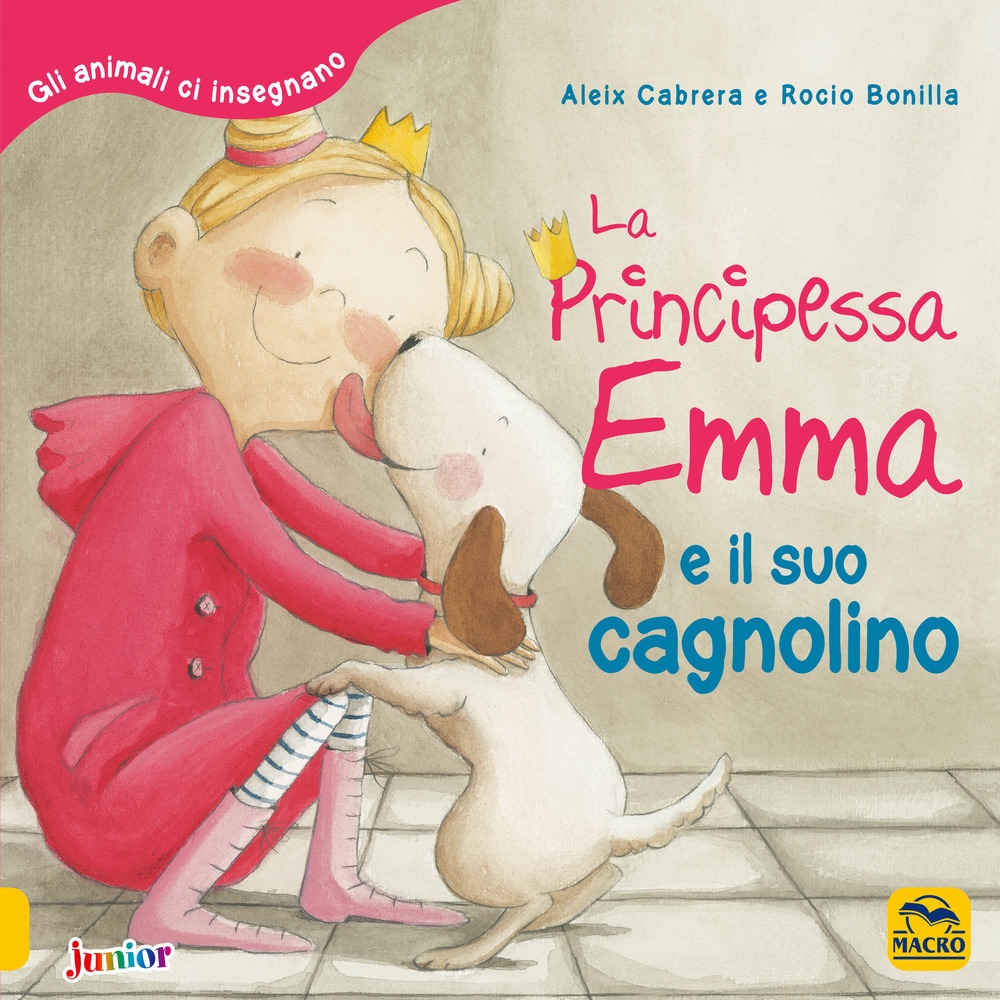 La principessa Emma e il suo cagnolino. Gli animali ci insegnano La principessa Emma e il suo cagnolino. Gli animali ci insegnano