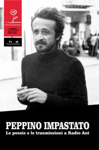 Peppino Impastato. Le poesie e le trasmissioni di Radio Aut. Con CD-Audio