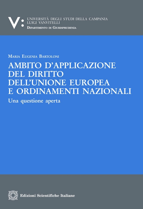 Ambito d'applicazione del diritto dell'Unione europea e ordinamenti nazionali Ambito d'applicazione del diritto dell'Unione europea e ordinamenti nazionali