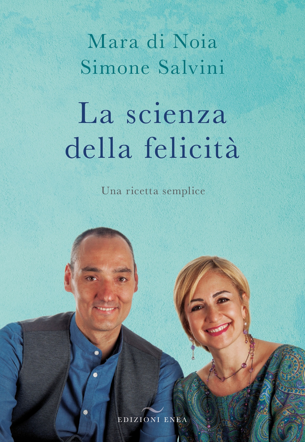 La scienza della felicità. Una ricetta semplice La scienza della felicità. Una ricetta semplice