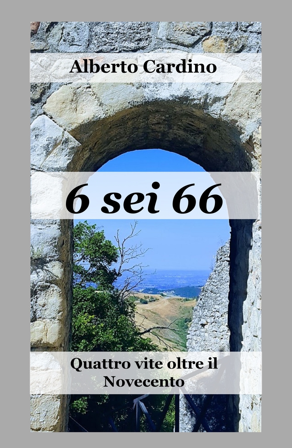 6 sei 66. Quattro vite oltre il Novecento 6 sei 66. Quattro vite oltre il Novecento