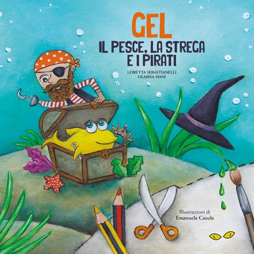 Gel. Il pesce, la strega e i pirati. Ediz. illustrata Gel. Il pesce, la strega e i pirati. Ediz. illustrata