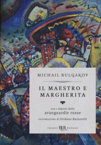 Il Il Maestro e Margherita. Con i dipinti delle avanguardie russe